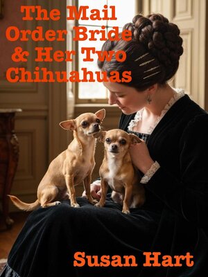 cover image of The Mail Order Bride & her Two Chihuahuas